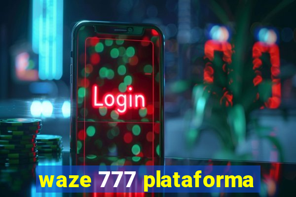 waze 777 plataforma